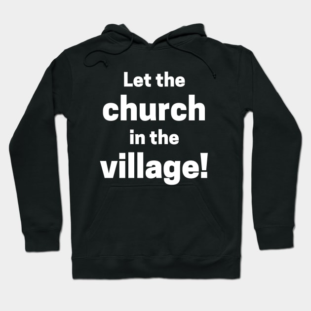 Let The Church In The Village Hoodie by maxdax